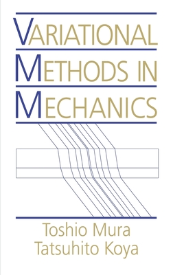 Variational Methods in Mechanics - Mura, Toshio, and Koya, Tatsuhito, and Kouris, Demitris