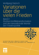 Variationen Uber Die Vielen Frieden: Band 2: Elicitive Konflikttransformation Und Die Transrationale Wende Der Friedenspolitik