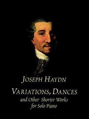 Variations, Dances and Other Shorter Works for Solo Piano - Haydn, Joseph
