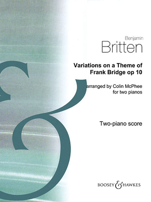 Variations on a Theme of Frank Bridge, Op. 10: Arrangement for Piano Duo (2 Pianos, 4 Hands) - Britten, Benjamin (Composer), and Matthews, Colin, and McPhee, Colin