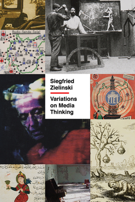 Variations on Media Thinking: Volume 52 - Zielinski, Siegfried