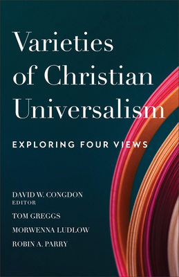 Varieties of Christian Universalism - Congdon, David W Ed