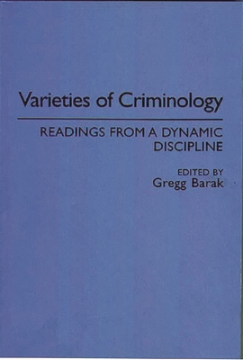 Varieties of Criminology: Readings from a Dynamic Discipline - Barak, Gregg, Dr.