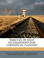 Varieties of Fruit Recommended [For Commercial Planting - British Columbia Dept of Agriculture (Creator)