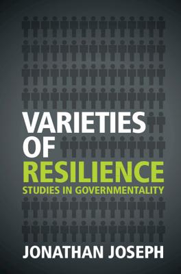 Varieties of Resilience: Studies in Governmentality - Joseph, Jonathan, Dr.