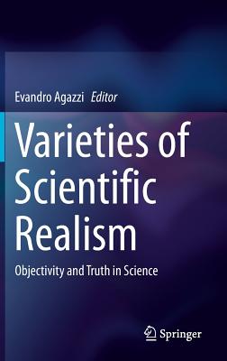 Varieties of Scientific Realism: Objectivity and Truth in Science - Agazzi, Evandro (Editor)