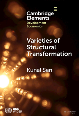 Varieties of Structural Transformation: Patterns, Determinants, and Consequences - Sen, Kunal