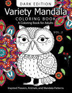 Variety Mandala Book Coloring Dark Edition Vol.2: A Coloring book for adults: Inspried Flowers, Animals and Mandala pattern
