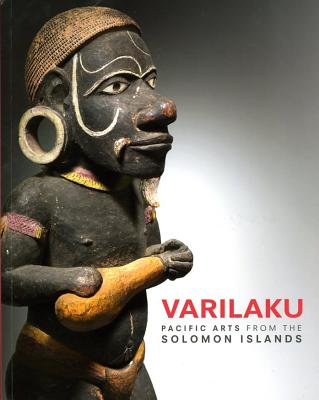 Varilaku: Pacific Arts from the Solomon Islands - Howarth, Crispin, and Waite, Deborah (Foreword by), and Attenborough, David, Sir (Foreword by)