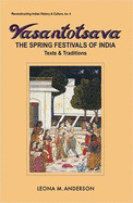 Vasantotsava: The Spring Festivals of India - Texts and Traditions