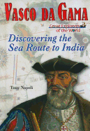 Vasco Da Gama: Discovering the Sea Route to India
