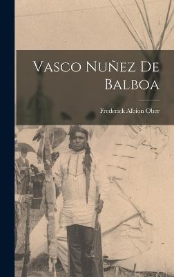 Vasco Nuez de Balboa - Ober, Frederick Albion