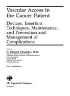 Vascular Access in the Cancer Patient: Devices, Insertion Techniques, Maintenance, and Prevention and Management