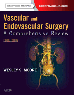 Vascular and Endovascular Surgery: A Comprehensive Review Expert Consult: Online and Print
