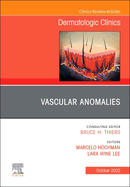 Vascular Anomalies, an Issue of Dermatologic Clinics: Volume 40-4