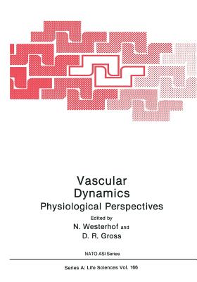 Vascular Dynamics: Physiological Perspectives - Westerhof, N, and Gross, D R
