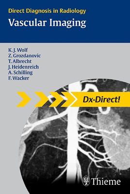 Vascular Imaging: Direct Diagnosis in Radiology - Wolf, Karl-Jrgen, and Grozdanovic, Zarko, and Albrecht, Thomas