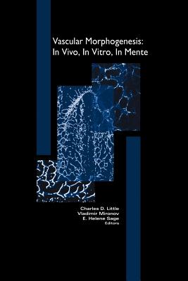 Vascular Morphogenesis: In Vivo, in Vitro, in Mente - Mironov, Vladimir (Editor), and Little, Charles (Editor), and Sage, Helen (Editor)