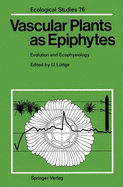 Vascular Plants as Epiphytes: Evolution and Ecophysiology