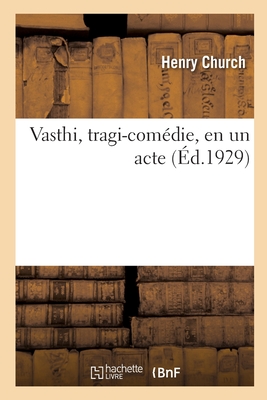 Vasthi, tragi-comdie, en un acte - Church, Henry