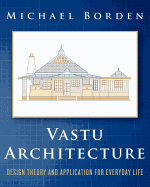 Vastu Architecture: Design Theory and Application for Everyday Life