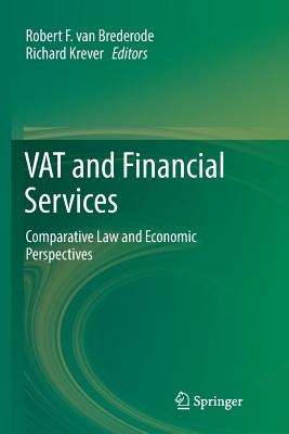 VAT and Financial Services: Comparative Law and Economic Perspectives - van Brederode, Robert F. (Editor), and Krever, Richard (Editor)