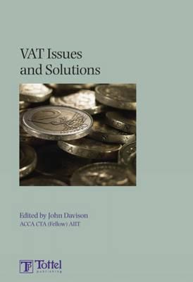 Vat Issues and Solutions - How to Deal with Vat: The Law, Complex Issues and How to Avoid Vat Problems - Davison, John, Dr. (Editor)