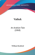 Vathek: An Arabian Tale (1868)