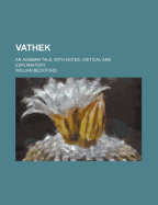 Vathek: An Arabian Tale. with Notes, Critical and Explanatory