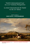 Vattel's International Law from a XXIst Century Perspective / Le Droit International de Vattel vu du XXIe Siecle