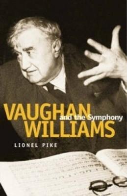 Vaughan Williams and the Symphony - Pike, Lionel