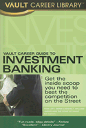 Vault Career Guide to Investment Banking - Lott, Tom, and Loosvelt, Derek, and Jarvis, William