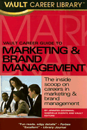 Vault Career Guide to Marketing & Brand Management - Goodman, Jennifer, and Dudnyk, Gabrielle, and Phillips, John, D.Min.