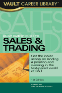 Vault Career Guide to Sales & Trading: Get the Inside Scoop on Landing a Position and Winning in the Fast-Paced World of S&T - Kim, Gabriel, and Staff of Vault