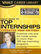 Vault Guide to Top Internships - Rosen, Rebecca (Editor), and Hamadeh, Samer (Editor), and Oldman, Mark (Editor)