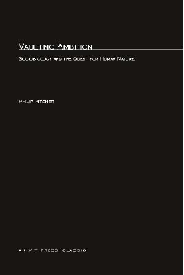 Vaulting Ambition: Sociobiology and the Quest for Human Nature - Kitcher, Philip