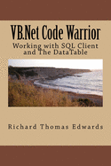 VB.Net Code Warrior: Working with SQL Client and The DataTable