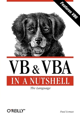 VB & VBA in a Nutshell: The Language: The Language - Lomax, Paul