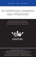 VC Portfolio Company M&A Strategies: Leading Lawyers on Developing Negotiation Strategies, Analyzing Deal Terms, and Getting Deals Done