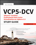 VCP5-DCV VMware Certified Professional-Data Center Virtualization on vSphere 5.5 Study Guide: Exam VCP-550