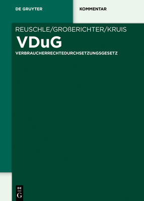 Vdug: Verbraucherrechtedurchsetzungsgesetz - Reuschle, Fabian, and Groerichter, Helge, and Kruis, Ferdinand