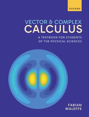 Vector and Complex Calculus: A Textbook for Students of the Physical Sciences - Waleffe, Fabian