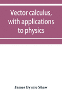 Vector calculus, with applications to physics