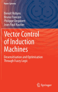 Vector Control of Induction Machines: Desensitisation and Optimisation Through Fuzzy Logic