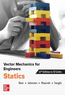 VECTOR MECHANICS FOR ENGINEERS: STATICS, SI - Beer, Ferdinand, and Johnston, E., and Mazurek, David