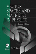 Vector Spaces and Matrices in Physics - Jain, M.C.