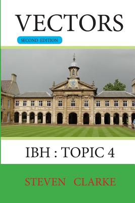 Vectors: IBH Topic 4 - Clarke, Steven