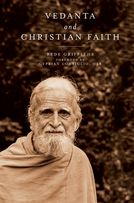 Vedanta and Christian Faith - Griffiths, Bede, and Consiglio, Cyprian (Foreword by)