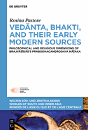 Vedanta, Bhakti, and Their Early Modern Sources: Philosophical and Religious Dimensions of Brajvasidas's Prabodhacandrodaya Naaka
