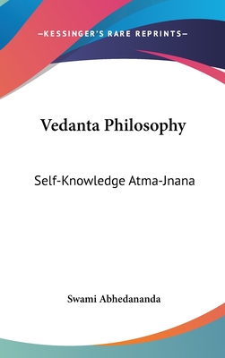 Vedanta Philosophy: Self-Knowledge Atma-Jnana - Abhedananda, Swami